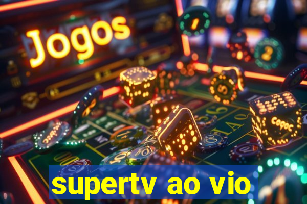 supertv ao vio